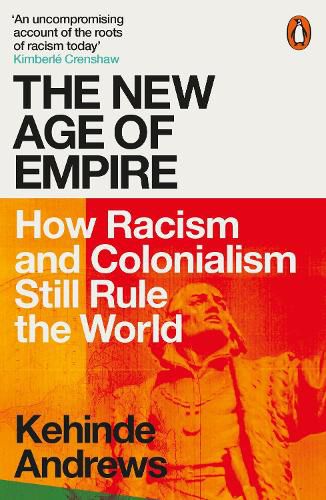 Cover image for The New Age of Empire: How Racism and Colonialism Still Rule the World