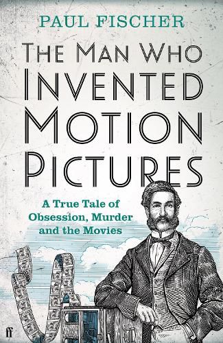 Cover image for The Man Who Invented Motion Pictures