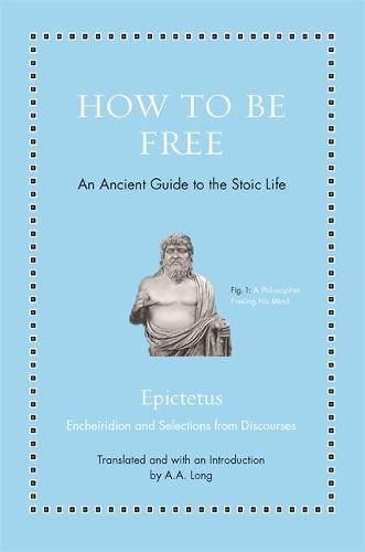 Cover image for How to Be Free: An Ancient Guide to the Stoic Life