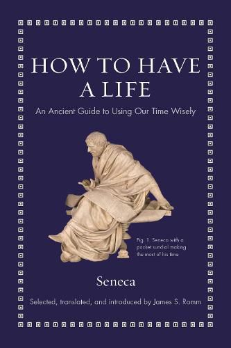Cover image for How to Have a Life: An Ancient Guide to Using Our Time Wisely