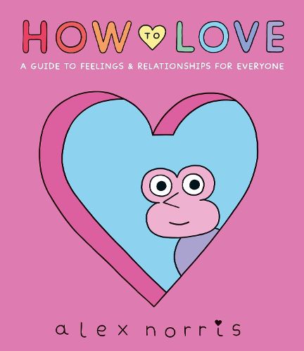 Cover image for How to Love: A Guide to Feelings & Relationships for Everyone