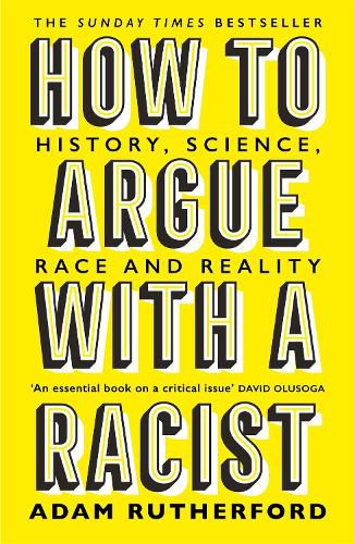Cover image for How to Argue With a Racist: History, Science, Race and Reality