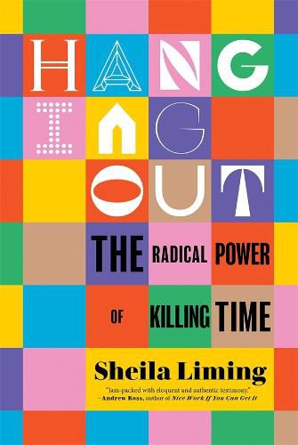 Cover image for Hanging Out: The Radical Power of Killing Time