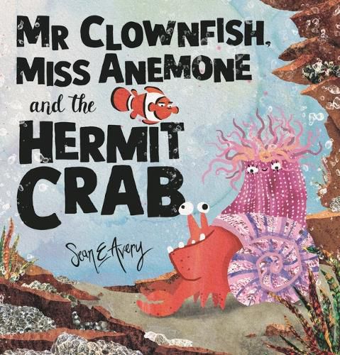 Cover image for Mr Clownfish, Miss Anemone and the Hermit Crab