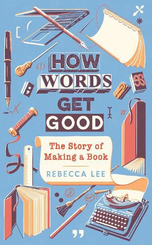 Cover image for How Words Get Good: The Story of Making a Book