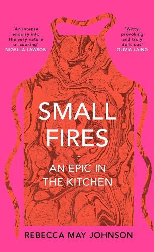 Cover image for Small Fires: An Epic in the Kitchen