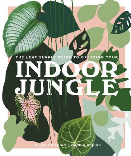 Cover image for The Leaf Supply Guide to Creating Your Indoor Jungle