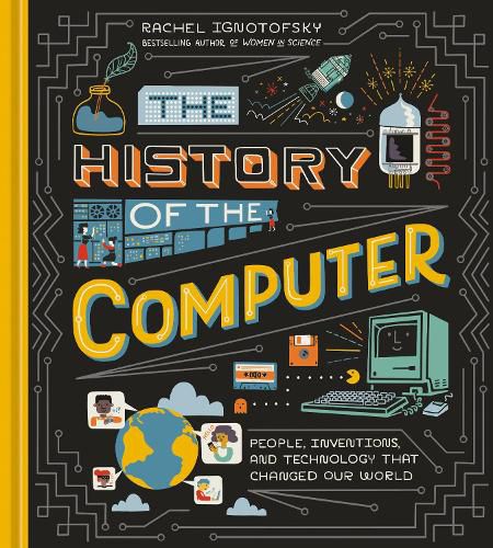 Cover image for The History of the Computer: People, Inventions, and Technology that Changed Our World