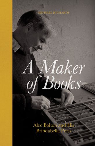 Cover image for A Maker of Books: Alec Bolton and His Brindabella Press